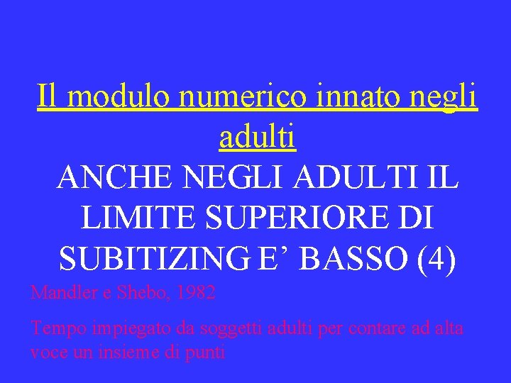 Il modulo numerico innato negli adulti ANCHE NEGLI ADULTI IL LIMITE SUPERIORE DI SUBITIZING