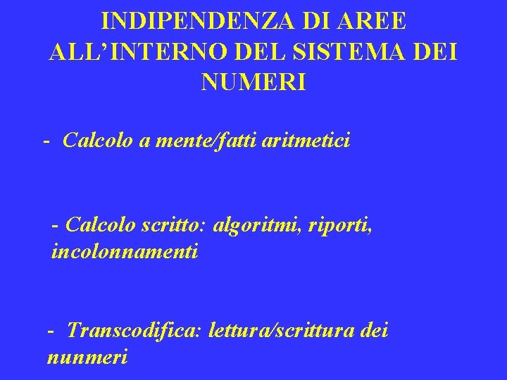 INDIPENDENZA DI AREE ALL’INTERNO DEL SISTEMA DEI NUMERI - Calcolo a mente/fatti aritmetici -