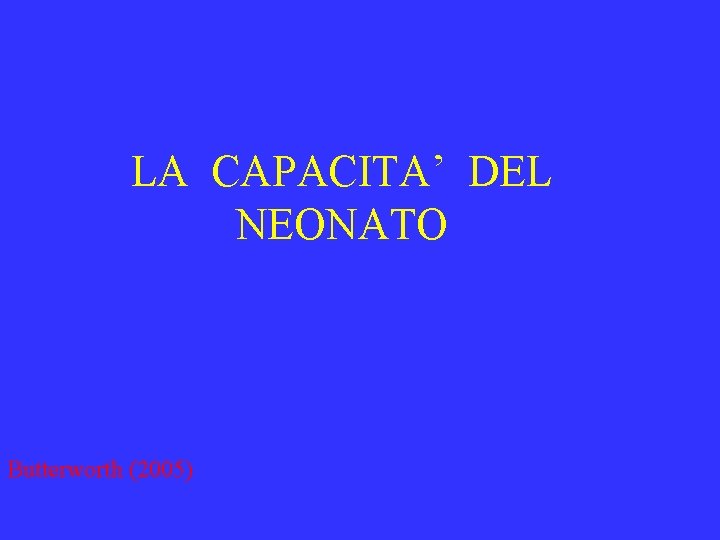 LA CAPACITA’ DEL NEONATO Butterworth (2005) 