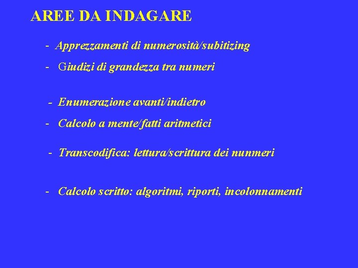 AREE DA INDAGARE - Apprezzamenti di numerosità/subitizing - Giudizi di grandezza tra numeri -