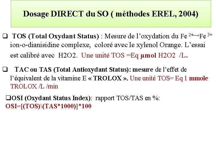 Dosage DIRECT du SO ( méthodes EREL, 2004) q TOS (Total Oxydant Status) :