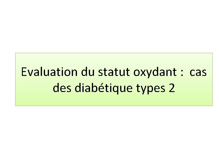 Evaluation du statut oxydant : cas des diabétique types 2 