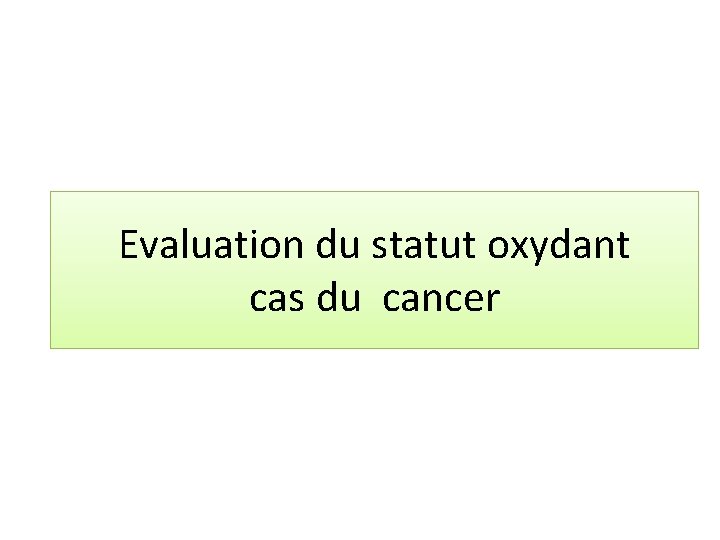 Evaluation du statut oxydant cas du cancer 