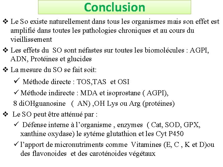 Conclusion v Le So existe naturellement dans tous les organismes mais son effet est