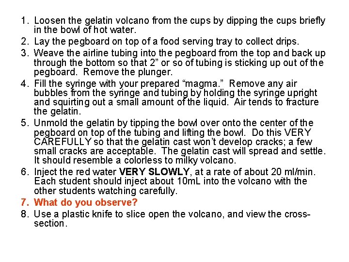 1. Loosen the gelatin volcano from the cups by dipping the cups briefly in