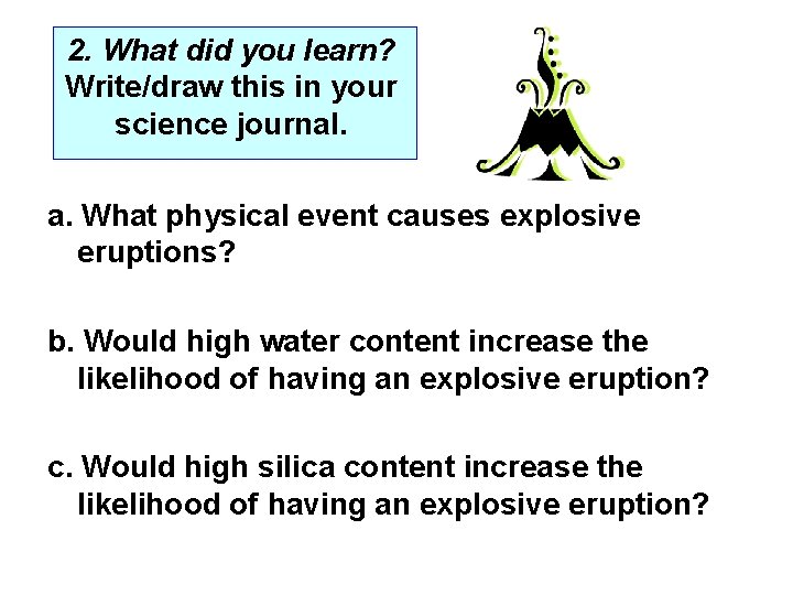 2. What did you learn? Write/draw this in your science journal. a. What physical