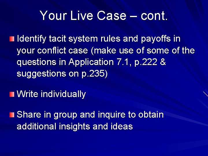 Your Live Case – cont. Identify tacit system rules and payoffs in your conflict Your Live Case – cont. Identify tacit system rules and payoffs in your conflict