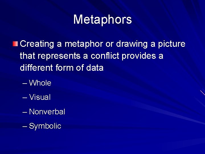 Metaphors Creating a metaphor or drawing a picture that represents a conflict provides a Metaphors Creating a metaphor or drawing a picture that represents a conflict provides a
