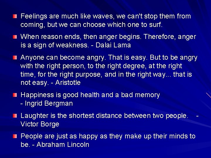 Feelings are much like waves, we can't stop them from coming, but we can Feelings are much like waves, we can't stop them from coming, but we can