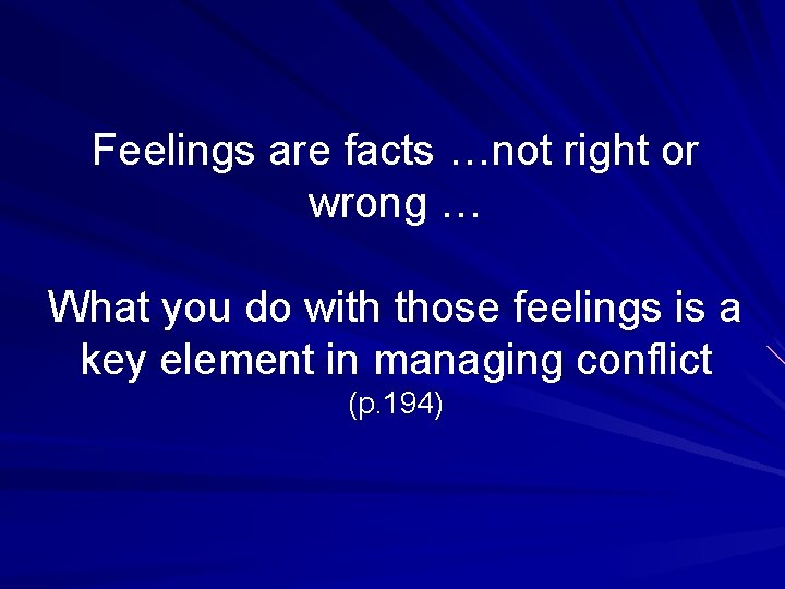 Feelings are facts …not right or wrong … What you do with those feelings Feelings are facts …not right or wrong … What you do with those feelings