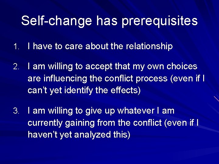 Self-change has prerequisites 1. I have to care about the relationship 2. I am Self-change has prerequisites 1. I have to care about the relationship 2. I am
