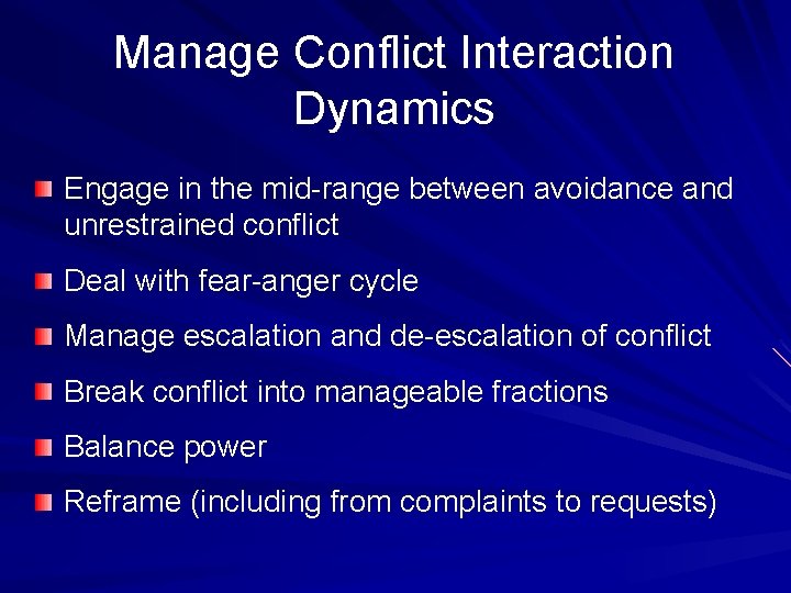 Manage Conflict Interaction Dynamics Engage in the mid-range between avoidance and unrestrained conflict Deal Manage Conflict Interaction Dynamics Engage in the mid-range between avoidance and unrestrained conflict Deal