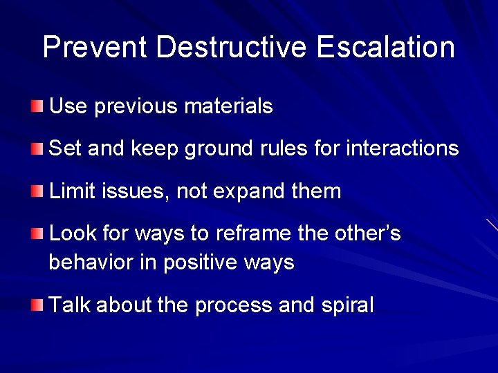 Prevent Destructive Escalation Use previous materials Set and keep ground rules for interactions Limit Prevent Destructive Escalation Use previous materials Set and keep ground rules for interactions Limit