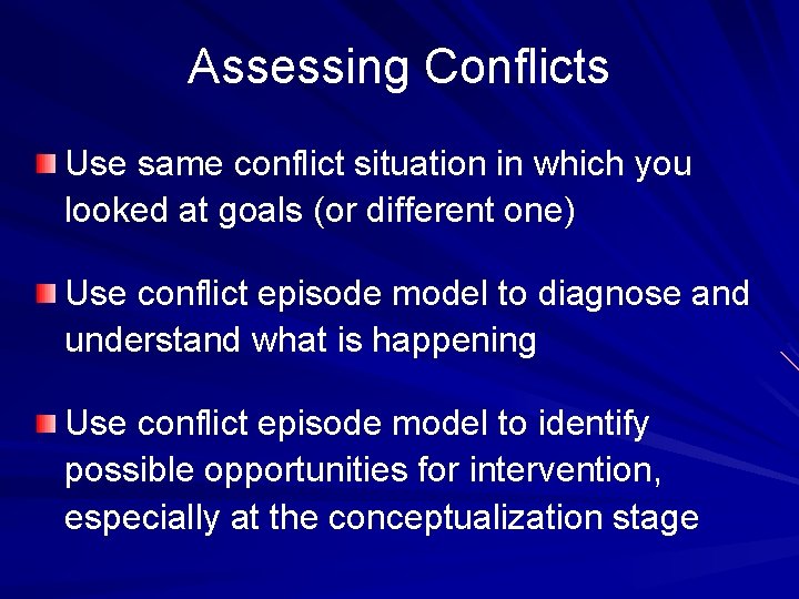 Assessing Conflicts Use same conflict situation in which you looked at goals (or different Assessing Conflicts Use same conflict situation in which you looked at goals (or different
