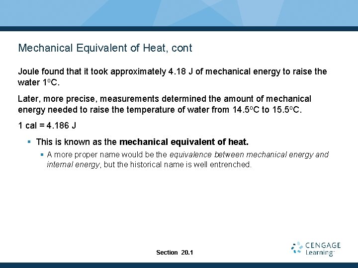 Mechanical Equivalent of Heat, cont Joule found that it took approximately 4. 18 J