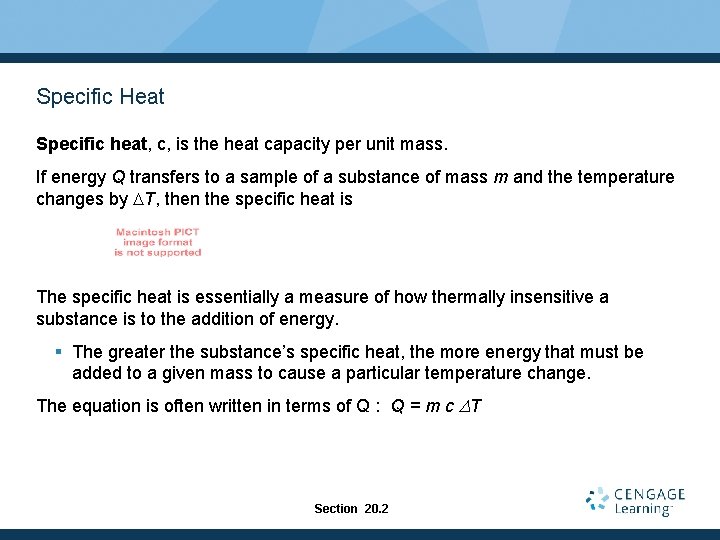 Specific Heat Specific heat, c, is the heat capacity per unit mass. If energy