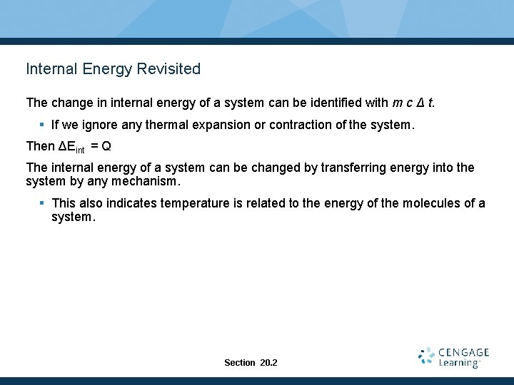 Internal Energy Revisited The change in internal energy of a system can be identified