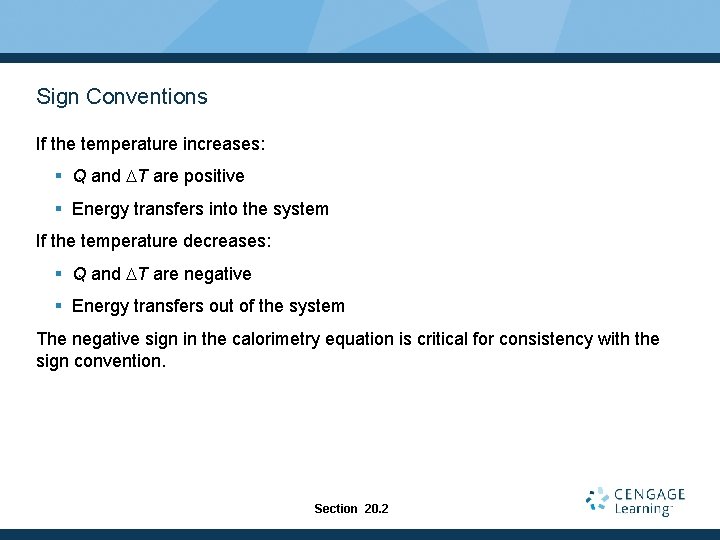 Sign Conventions If the temperature increases: § Q and DT are positive § Energy