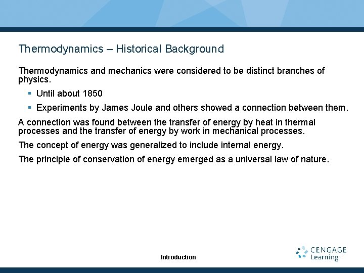 Thermodynamics – Historical Background Thermodynamics and mechanics were considered to be distinct branches of