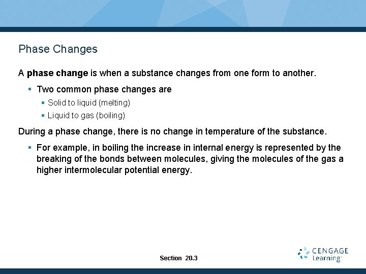 Phase Changes A phase change is when a substance changes from one form to