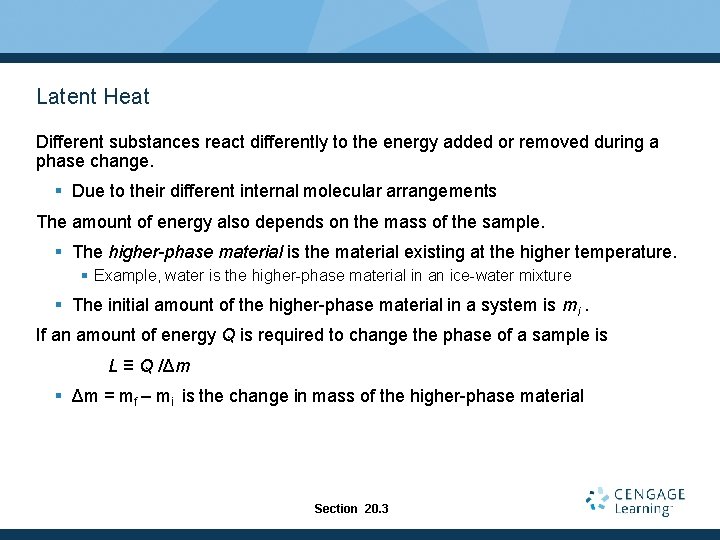 Latent Heat Different substances react differently to the energy added or removed during a