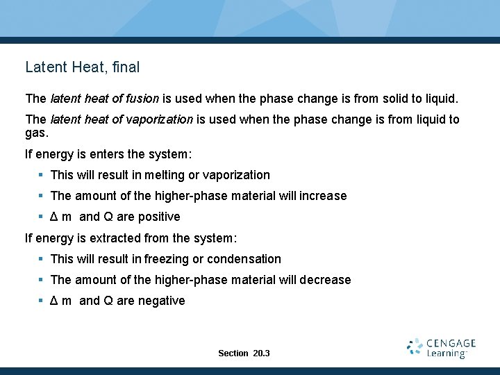 Latent Heat, final The latent heat of fusion is used when the phase change