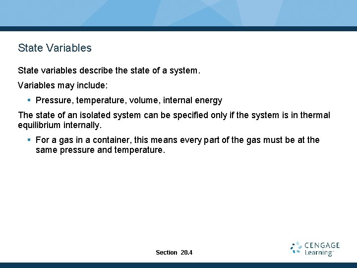 State Variables State variables describe the state of a system. Variables may include: §