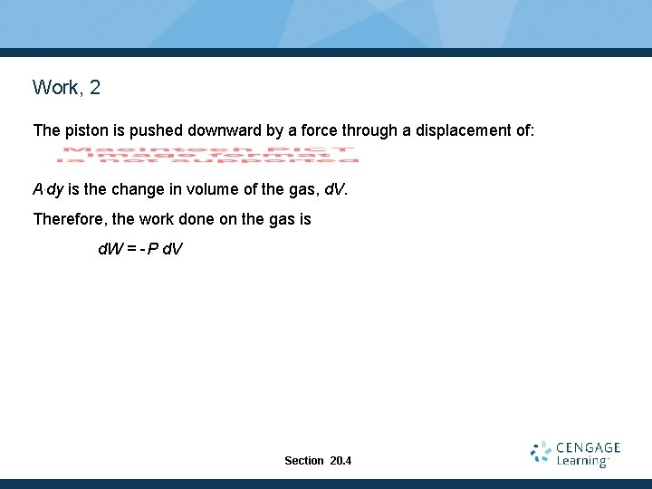 Work, 2 The piston is pushed downward by a force through a displacement of: