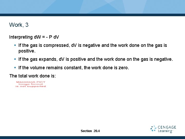 Work, 3 Interpreting d. W = - P d. V § If the gas