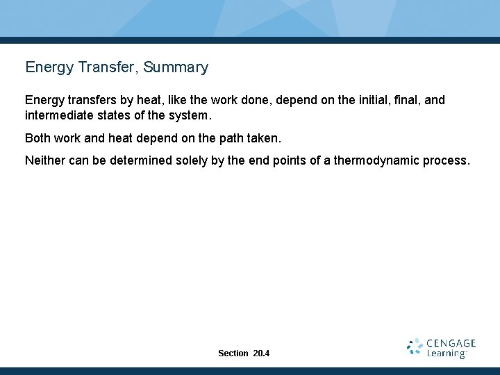 Energy Transfer, Summary Energy transfers by heat, like the work done, depend on the