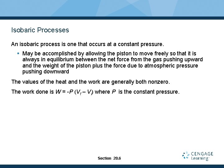 Isobaric Processes An isobaric process is one that occurs at a constant pressure. §