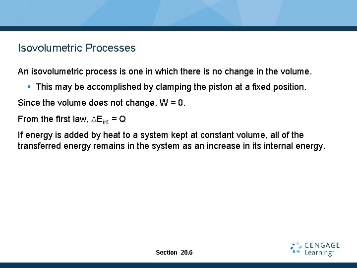 Isovolumetric Processes An isovolumetric process is one in which there is no change in