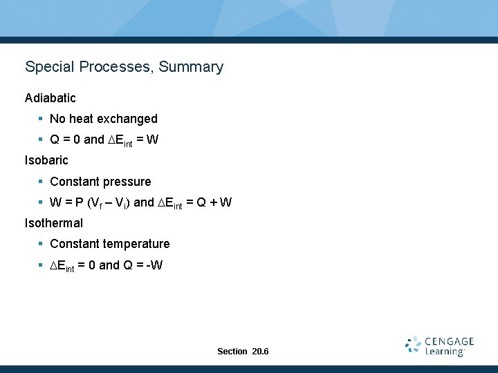 Special Processes, Summary Adiabatic § No heat exchanged § Q = 0 and DEint