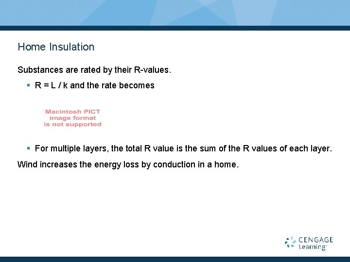 Home Insulation Substances are rated by their R-values. § R = L / k