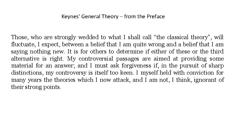Keynes' General Theory – from the Preface Those, who are strongly wedded to what