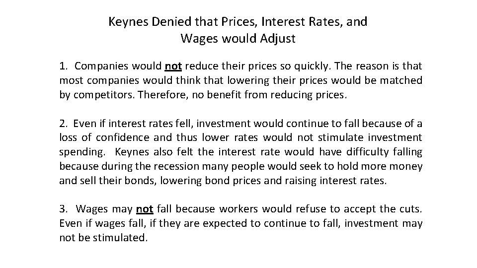 Keynes Denied that Prices, Interest Rates, and Wages would Adjust 1. Companies would not