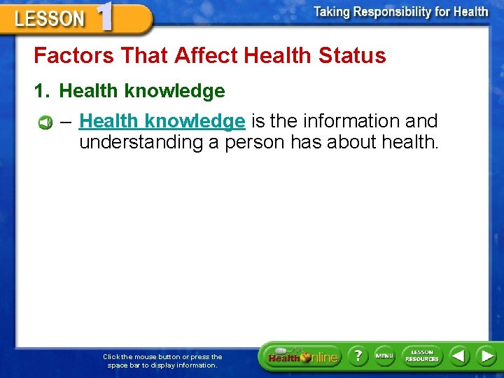 Factors That Affect Health Status 1. Health knowledge – Health knowledge is the information