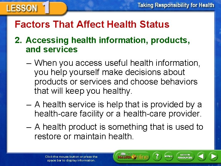 Factors That Affect Health Status 2. Accessing health information, products, and services – When