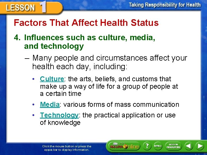 Factors That Affect Health Status 4. Influences such as culture, media, and technology –