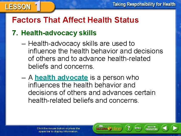 Factors That Affect Health Status 7. Health-advocacy skills – Health-advocacy skills are used to