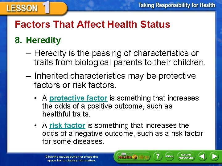 Factors That Affect Health Status 8. Heredity – Heredity is the passing of characteristics