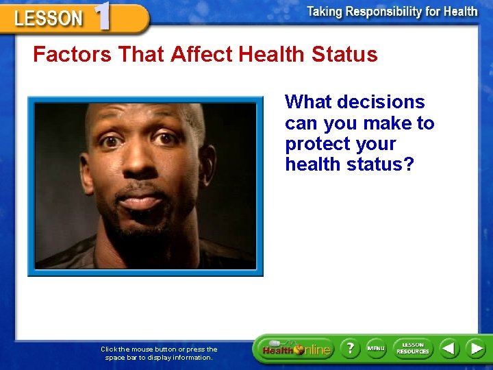 Factors That Affect Health Status What decisions can you make to protect your health