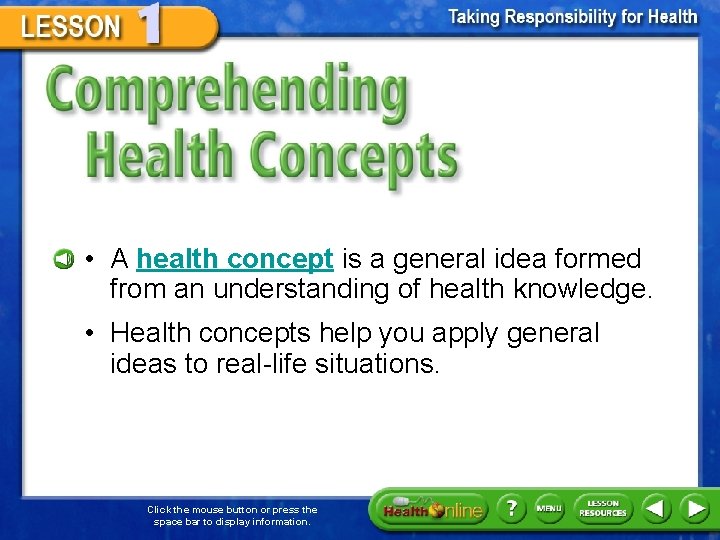 Comprehending Health Concepts • A health concept is a general idea formed from an