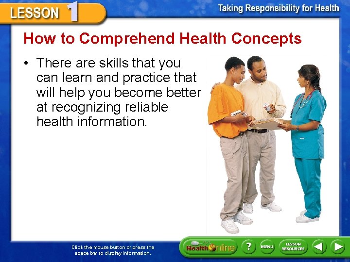 How to Comprehend Health Concepts • There are skills that you can learn and