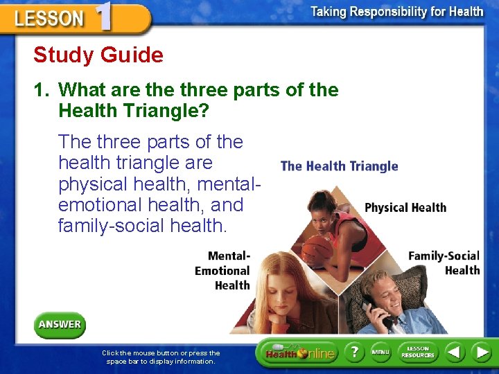 Study Guide 1. What are three parts of the Health Triangle? The three parts