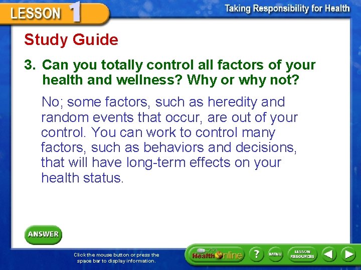 Study Guide 3. Can you totally control all factors of your health and wellness?