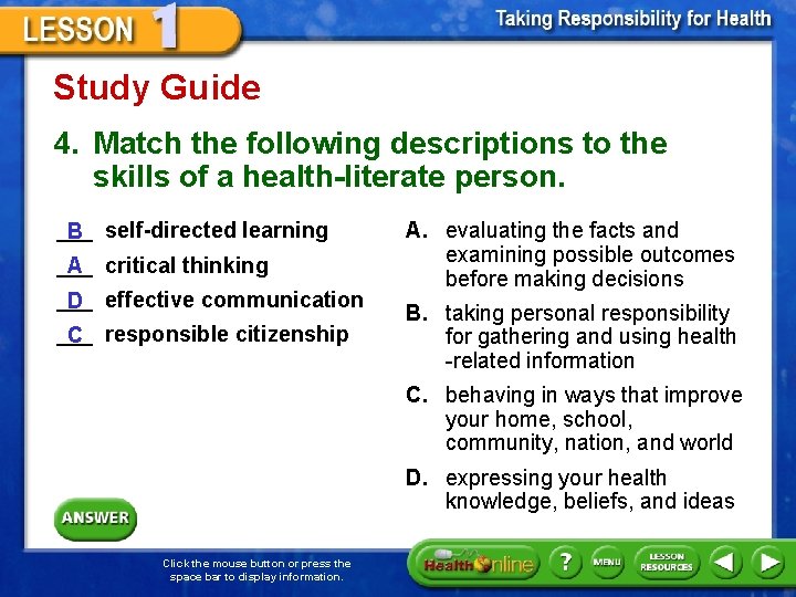 Study Guide 4. Match the following descriptions to the skills of a health-literate person.