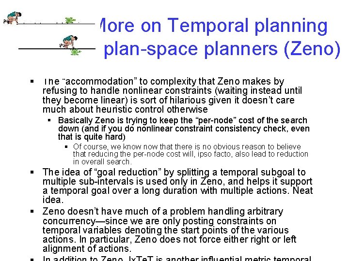 More on Temporal planning by plan-space planners (Zeno) § The “accommodation” to complexity that