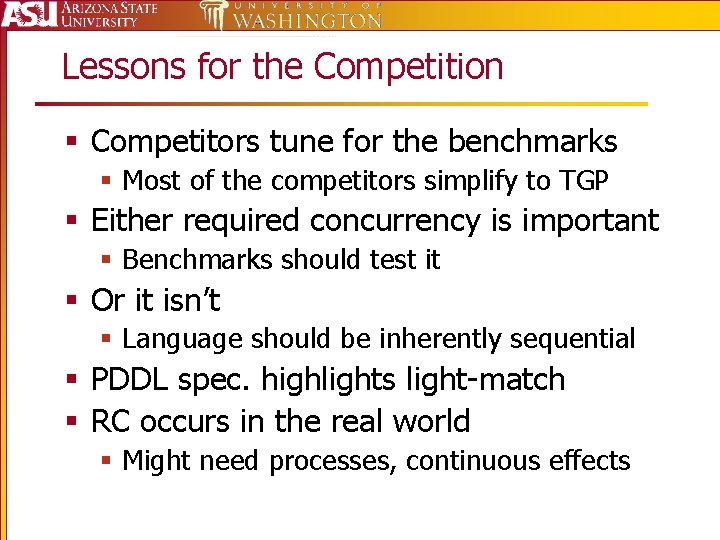 Lessons for the Competition § Competitors tune for the benchmarks § Most of the