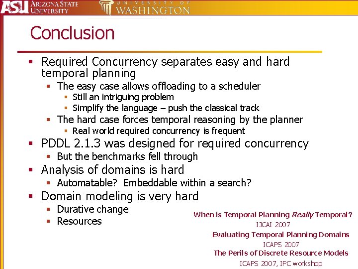 Conclusion § Required Concurrency separates easy and hard temporal planning § The easy case
